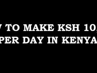12 ways to make Ksh10,000 daily in Kenya