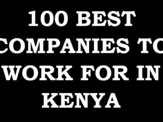 Top 100 best companies to work for in Kenya 2026